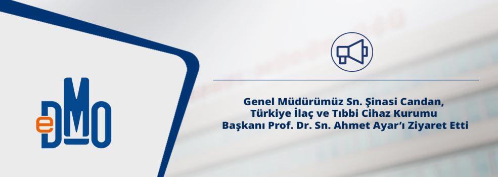Genel Müdürümüz Sn. Şinasi Candan, Türkiye İlaç ve Tıbbi Cihaz Kurumu  Başkanı Prof. Dr. Sn. Ahmet Ayar’ı Ziyaret Etti